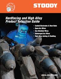 Hardfacing And High Alloy Product Selection Guide Hardfacing