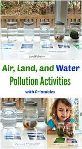 Awesome Ways For Teaching Kids About Pollution Pollution Activities Earth Day Activities Science Activities For Kids