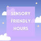 November Sensory Friendly Hours event image