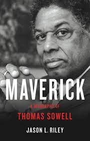 Economic and other outcomes differ vastly among individuals, groups, and nations. Maverick A Biography Of Thomas Sowell Riley Jason L 9781541619685 Amazon Com Books