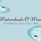 Watersheds & Wine