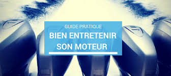 Entretenir Son Moteur De Bateau Prendre Soin De Son Bateau A Moteur