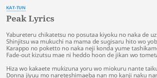 The computer will try to recognize it. Peak Lyrics By Kat Tun Yabureteru Chikatetsu No Posutaa