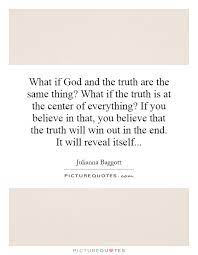What If God And The Truth Are The Same Thing What If The Truth Picture Quotes