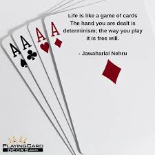 Life Is Like A Game Of Cards The Hand You Are Dealt Is Determinism The Way You Play It Is Free Will Jawaharlal N Video Games For Kids Cards Hand Of