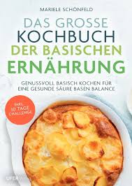 Über 13 bewertungen und für vorzüglich befunden. Das Grosse Kochbuch Der Basischen Ernahrung Schonfeld Mariele Dussmann Das Kulturkaufhaus