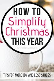 Ready To Actually Enjoy The Holidays With Your Family This Year Learn Simple Tips To Simplify Chr Simplify Christmas Minimalist Christmas Meaning Of Christmas
