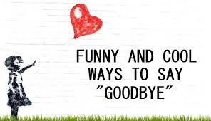If the person you're sending off has a great sense of humor, you might be looking for some funny goodbye quotes. 120 Funny And Cool Ways To Say Goodbye Funny Goodbye Quotes Funny Farewell Quotes Goodbye Quotes For Colleagues
