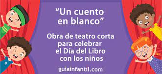 ¿y a qué teatro quieres ir? Obra De Teatro Corta Para Celebrar El Dia Del Libro Con Los Ninos