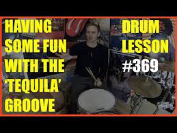 Learn To Play The Tequila Groove And Then Have Some Fun With It Drum Lesson 369 Youtube In 2021 Drum Lessons Lesson Fun Lessons