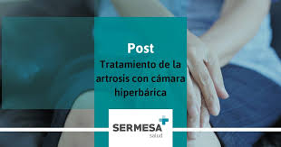 Beneficios de la camara hiperbarica. Tratamiento De La Artrosis Con Camara Hiperbarica Sermesa