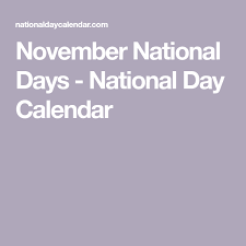 November National Days National Day Calendar November National Days National Day Calendar National Days