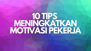 Cara memotivasi karyawan untuk meningkatkan kinerja memang penting kita pelajari. Wisdom Team 10 Tips Meningkatkan Motivasi Pekerja Facebook