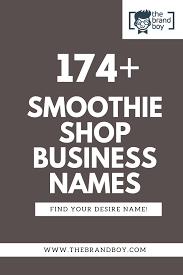474 Best Smoothie Shop Names Thebrandboy Com Shop Name Ideas Smoothie Shop Store Names Ideas