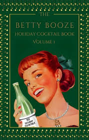 The Betty Booze Holiday Cocktail Book eBook by Betty Booze