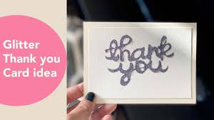 They also arrived before they were supposed which was great. Glitter Card Making Diy Thank You Card Youtube