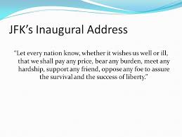 Today, our fellow citizens, our way of life, our very freedom came under attack in a series of deliberate and deadly terrorist acts. Jfk S Inaugural Address Let Every Nation Know Whether It Wishes Us Well Or Ill That We Shall Pay Any Price Bear Any Burden Meet Any Hardship Support Ppt Download