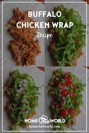 Home Made Buffalo Chicken Wrap Recipe Home Chef World Recipe In 2021 Chicken Wrap Recipes Wrap Recipes Chicken Wraps