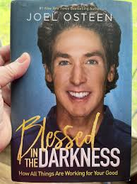 Blessed in the Darkness : How All Things Are Working for Your Good by  Joel... 9781455534326