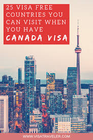 How To Travel 25 Countries Visa Free With Canada Visa Canada Tourist Travel Canada Travel