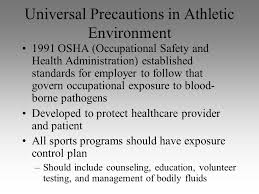 What work practices should you follow? Universal Precautions In Athletic Environment 1991 Osha Occupational Safety And Health Administration Established Standards For Employer To Follow That Ppt Download