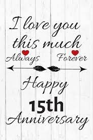 Select pictures that were taken during your courtship days, on your wedding day. I Love You This Much Always Forever Happy 15th Anniversary Anniversary Gifts By Year Quote Journal