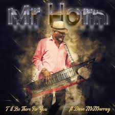 I'll Be There For You (feat. Dave McMurray) by Mr Horn