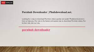 pornhub downloader by Phubdownload - Issuu