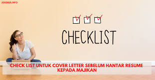 Apabila membuat permohonan kerja, anda perlu hantar resume melalui email. Check List Untuk Cover Letter Sebelum Hantar Resume Kepada Majikan