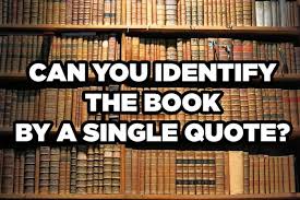 If You Can Identify 15 20 Books By Just A Quote You Re Probably A Genius Book Quizzes Ya Book Quotes Quote Quiz