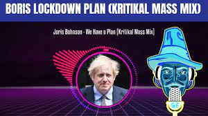 Joris bohnson we have a plan kritikal mass mix unofficial music video. Boris Lockdown Plan Kritikal Mass Mix Guido Fawkes