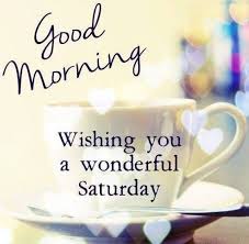 50 Inspirational Saturday Morning Quotes For An Awesome Day Good Morning Saturday Images Good Morning Saturday Good Morning Happy Saturday