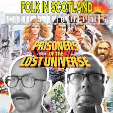 Celluroids - Prisoners of the Lost Universe | The Folk in Scotland's Podcast