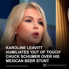 Karoline Leavitt Humiliates 'Out of Touch' Chuck Schumer Over His Mexican  Beer Stunt: “Democrats can either get