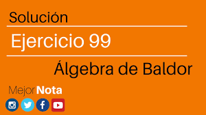 Acerca de ejercicios del álgebra de baldor. Solucion Ejercicio 99 Algebra De Baldor Youtube