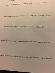 To make one mole naoh solution, dissolve 40 grams naoh in 500ml of h2o. 1 How Many Grams Of Naoh Are Needed To Prepare A Chegg Com