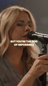 This looks impossible, But You're the God of impossible, And I've seen Your  faithfulness all over my life