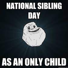 It doesn't matter if you've just got one or you have enough siblings to start a and if you're an only child without any siblings, share a photo of a best friend or cousin who you consider to be just like a sibling. National Siblings Day 2021 Memes Quotes Wishes Images To Share With Brother Or Sister