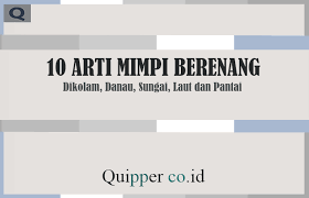 Maybe you would like to learn more about one of these? 10 Arti Mimpi Berenang Dikolam Danau Sungai Laut Dan Pantai