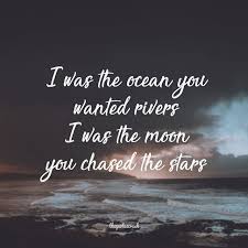 I Was The Ocean You Wanted Rivers I Was The Moon You Chased The Stars Me You Quotescrush Quoteoftheday River Quotes Star Quotes Quotations