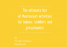Looking for activities for toddlers to entertain them and keep them busy? The Ultimate List Of Montessori Activities For Babies Toddlers And Preschoolers The Montessori Notebook
