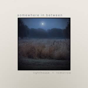 Lighthouse + Tomorrow - EP by Somewhere In Between | Spotify