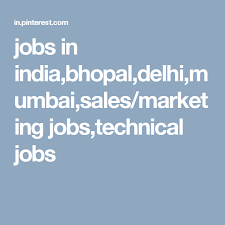 Jobs In India Bhopal Delhi Mumbai Sales Marketing Jobs Technical Jobs Engineering Jobs Railway Jobs Marketing Jobs