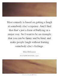 Most Comedy Is Based On Getting A Laugh At Somebody Else S Picture Quotes
