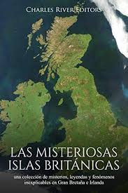 Meet smart, single men and women in your city! Las Misteriosas Islas Britanicas Una Coleccion De Misterios Leyendas Y Fenomenos Inexplicables En Gran Bretana E Irlanda Spanish Edition Ebook Charles River Editors Amazon In Kindle Store