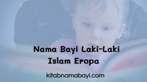 Selain itu, nama yang baik juga bisa bernilai positif untuk mental sekaligus karakter di masa depan. Kumpulan Kombinasi Nama Bayi Laki Laki Islam Eropa Terpopuler Terbaru 2021kumpulan Arti Nama Bayi 2 3 Kata Unik Keren