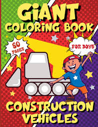 Make a fun coloring book out of family photos wi. Giant Coloring Book For Boys Construction Vehicles Coloring Pages Filled With Trucks Excavators Tractors Tower Cranes Giant Coloring Book For Kids Age 4 8 Perfect Activity Gift For Boys Family Press Pinky Monkey