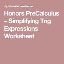 Honors Precalculus Simplifying Trig Expressions Worksheet Precalculus Worksheets Expressions
