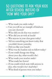 50 Questions To Ask Your Child After They Get Home From School Instead Of How Was School Parenting Teens Good Parenting Positive Parenting