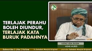 Terlajak perahu boleh diundur terlajak kata buruk padahnya. Ustaz Uda Kasim Terlajak Perahu Youtube